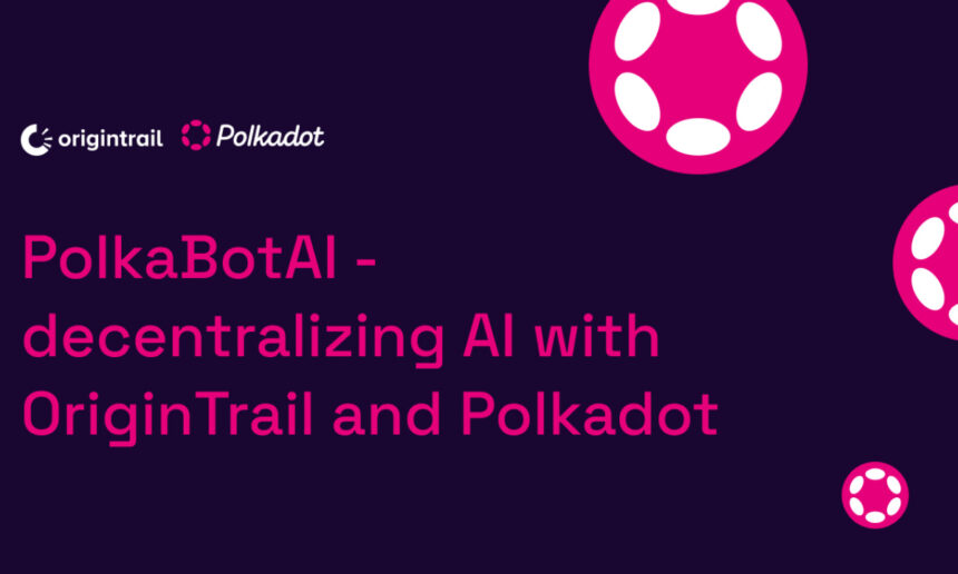 PolkaBotAI – decentralizing AI with OriginTrail and Polkadot