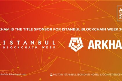 Istanbul Blockchain Week reveals Arkham as Title Sponsor