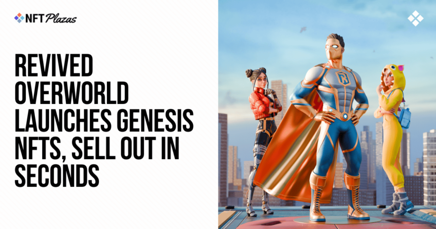 Revived Overworld Launches Genesis NFTs, Sell Out in Seconds